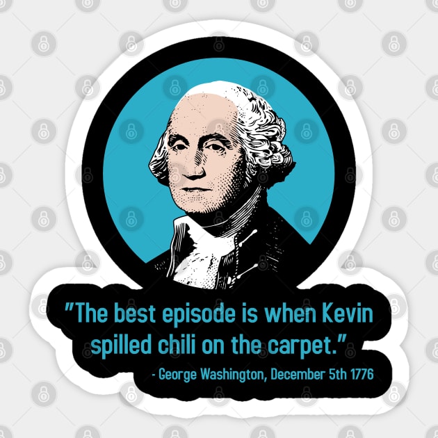 George Washington's Favorite Episode Sticker by Bob Rose